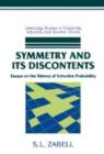 Symmetry and its Discontents : Essays on the History of Inductive Probability - Book