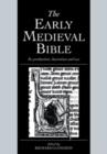 The Early Medieval Bible : Its Production, Decoration and Use - Book
