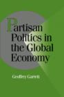 Partisan Politics in the Global Economy - Book