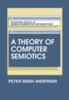 A Theory of Computer Semiotics : Semiotic Approaches to Construction and Assessment of Computer Systems - Book