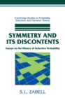 Symmetry and its Discontents : Essays on the History of Inductive Probability - Book