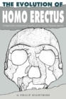 The Evolution of Homo Erectus : Comparative Anatomical Studies of an Extinct Human Species - Book