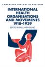 International Health Organisations and Movements, 1918-1939 - Book