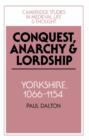 Conquest, Anarchy and Lordship : Yorkshire, 1066-1154 - Book