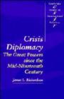 Crisis Diplomacy : The Great Powers since the Mid-Nineteenth Century - Book