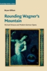 Rounding Wagner's Mountain : Richard Strauss and Modern German Opera - Book