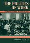 The Politics of Work : Gender and Labour in Victoria, 1880-1939 - Book