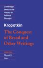 Kropotkin: 'The Conquest of Bread' and Other Writings - Book