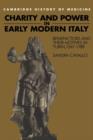 Charity and Power in Early Modern Italy : Benefactors and their Motives in Turin, 1541-1789 - Book