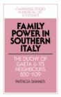 Family Power in Southern Italy : The Duchy of Gaeta and its Neighbours, 850-1139 - Book
