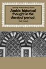 Arabic Historical Thought in the Classical Period - Book