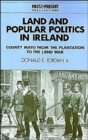 Land and Popular Politics in Ireland : County Mayo from the Plantation to the Land War - Book