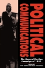 Political Communications : The General Election Campaign of 1992 - Book