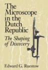 The Microscope in the Dutch Republic : The Shaping of Discovery - Book