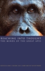 Reaching into Thought : The Minds of the Great Apes - Book
