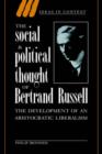 The Social and Political Thought of Bertrand Russell : The Development of an Aristocratic Liberalism - Book