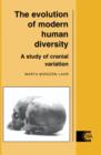 The Evolution of Modern Human Diversity : A Study of Cranial Variation - Book