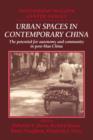 Urban Spaces in Contemporary China : The Potential for Autonomy and Community in Post-Mao China - Book
