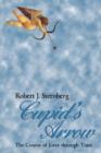 Cupid's Arrow : The Course of Love through Time - Book