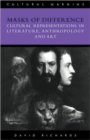 Masks of Difference : Cultural Representations in Literature, Anthropology and Art - Book