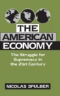 The American Economy : The Struggle for Supremacy in the 21st Century - Book