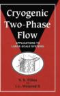 Cryogenic Two-Phase Flow : Applications to Large Scale Systems - Book
