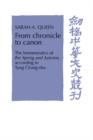 From Chronicle to Canon : The Hermeneutics of the Spring and Autumn according to Tung Chung-shu - Book