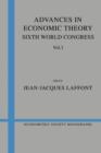 Advances in Economic Theory: Volume 1 : Sixth World Congress - Book
