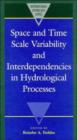Space and Time Scale Variability and Interdependencies in Hydrological Processes - Book