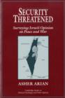 Security Threatened : Surveying Israeli Opinion on Peace and War - Book