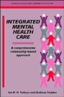 Integrated Mental Health Care : A Comprehensive, Community-Based Approach - Book