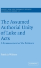 The Assumed Authorial Unity of Luke and Acts : A Reassessment of the Evidence - Book