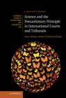 Science and the Precautionary Principle in International Courts and Tribunals : Expert Evidence, Burden of Proof and Finality - Book