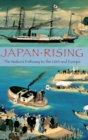 Japan Rising : The Iwakura Embassy to the USA and Europe - Book