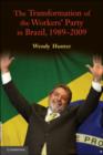 The Transformation of the Workers' Party in Brazil, 1989-2009 - Book