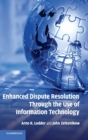 Enhanced Dispute Resolution Through the Use of Information Technology - Book