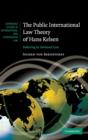 The Public International Law Theory of Hans Kelsen : Believing in Universal Law - Book