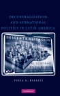 Decentralization and Subnational Politics in Latin America - Book