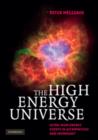 The High Energy Universe : Ultra-High Energy Events in Astrophysics and Cosmology - Book