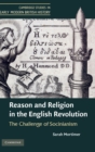Reason and Religion in the English Revolution : The Challenge of Socinianism - Book
