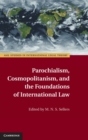 Parochialism, Cosmopolitanism, and the Foundations of International Law - Book