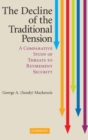 The Decline of the Traditional Pension : A Comparative Study of Threats to Retirement Security - Book