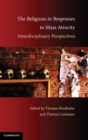 The Religious in Responses to Mass Atrocity : Interdisciplinary Perspectives - Book