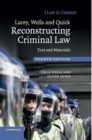 Lacey, Wells and Quick Reconstructing Criminal Law : Text and Materials - Book