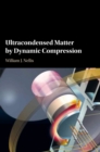 Ultracondensed Matter by Dynamic Compression - Book
