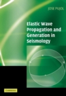 Elastic Wave Propagation and Generation in Seismology - Book