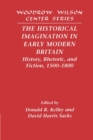 The Historical Imagination in Early Modern Britain : History, Rhetoric, and Fiction, 1500-1800 - Book