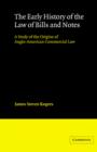 The Early History of the Law of Bills and Notes : A Study of the Origins of Anglo-American Commercial Law - Book