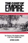 The Cost of Empire : The Finances of the Kingdom of Naples in the Time of Spanish Rule - Book