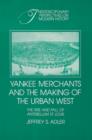 Yankee Merchants and the Making of the Urban West : The Rise and Fall of Antebellum St Louis - Book